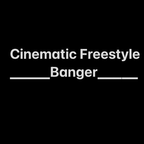 Cinamatic Freestyle Banger | Boomplay Music