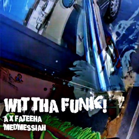 Wit Tha Funk ft. A & Fateeha | Boomplay Music