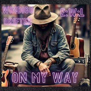 On My Way ft. Windigo Drifter lyrics | Boomplay Music