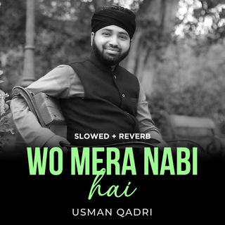 Wo Mera Nabi Hai (Lofi-Mix)