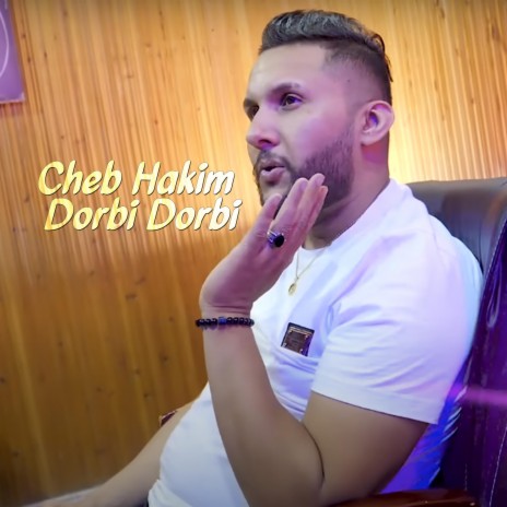 Cheb Hakim Dorbi Dorbi | Boomplay Music