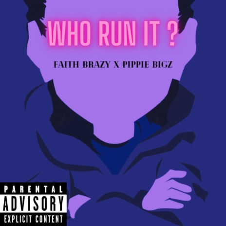 Who Run It? ft. PIPPIE BIGZ | Boomplay Music