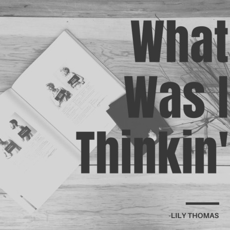 What Was I Thinkin' | Boomplay Music