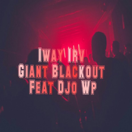 Giant Blackout (feat. Djo Wp) | Boomplay Music