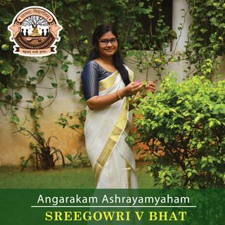 Angarakam Ashrayamyaham (feat. Sreegowri V Bhat)