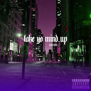 take yo mind up lyrics | Boomplay Music