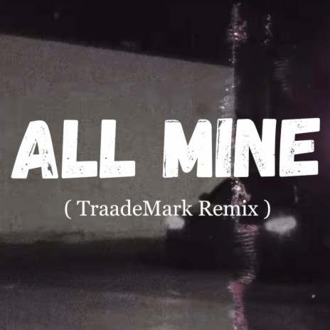 All Mine (GO IN Edition) | Boomplay Music