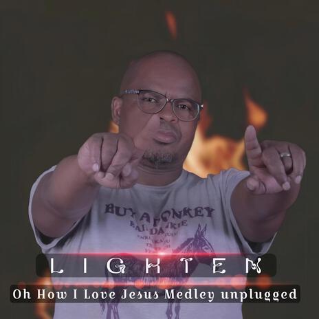 Oh How I Love Jesus medley unplugged | Boomplay Music