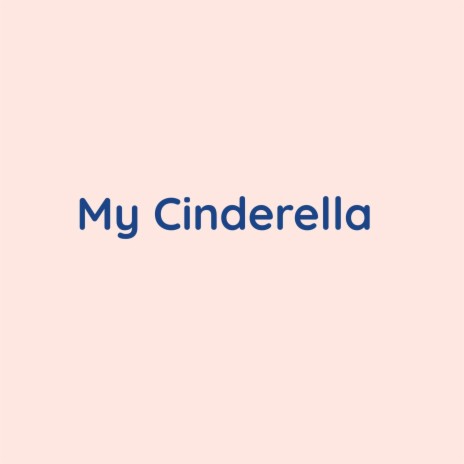 My Cinderella | Boomplay Music