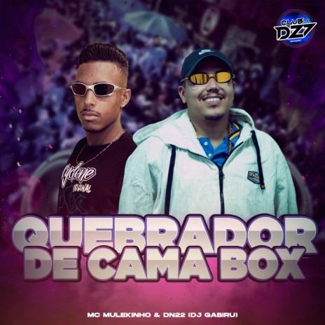 QUEBRADOR DE CAMA BOX ft. DN22, Dj Gabiru & CLUB DA DZ7 | Boomplay Music