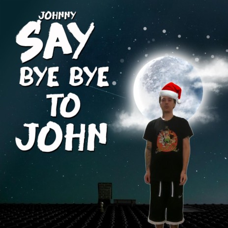 Say Bye Bye to John | Boomplay Music