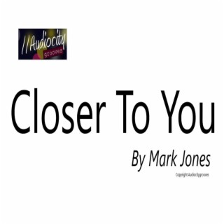 Closer To You