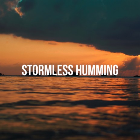 Stormless Humming