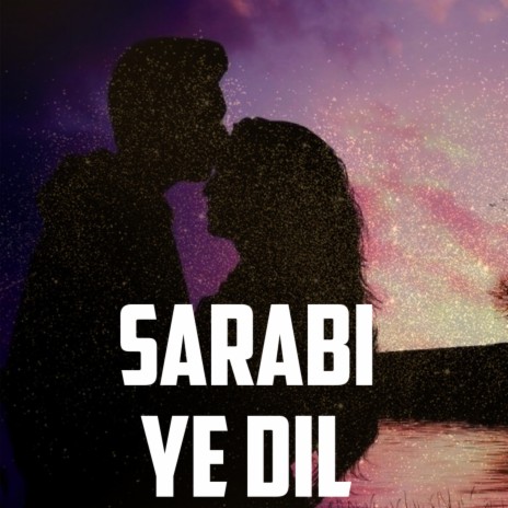 Sarabi Ye Dil | Boomplay Music