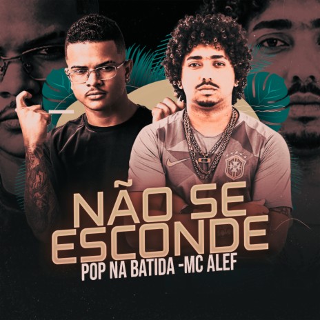 Não Se Esconde ft. Mc Alef | Boomplay Music