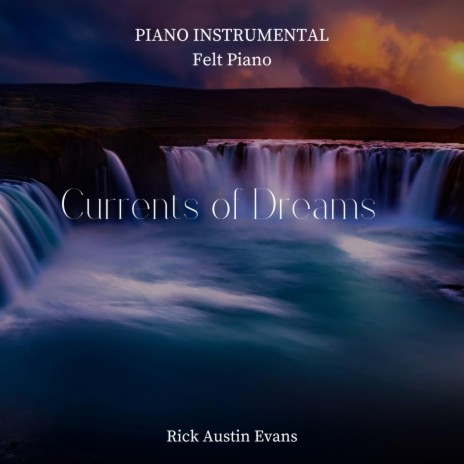 Currents of Dreams (Felt Piano) | Boomplay Music