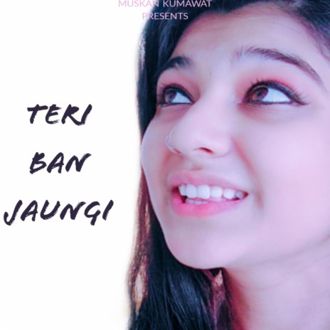 Teri Ban Jaungi | Boomplay Music