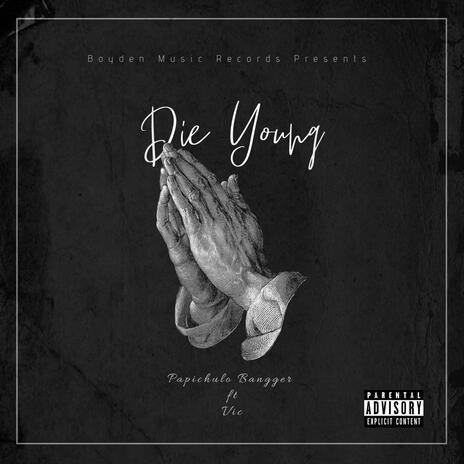 Die Young ft. 777ITSVIC | Boomplay Music