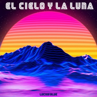 El Cielo y La Luna