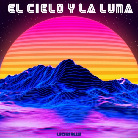 El Cielo y La Luna | Boomplay Music