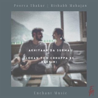 Akhiyaan Da Surma (Lokan Ton Chhuppa Ke Rakhin) ft. Poorva Thakur lyrics | Boomplay Music