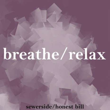 Breathe / Relax (feat. Honest Bill) | Boomplay Music