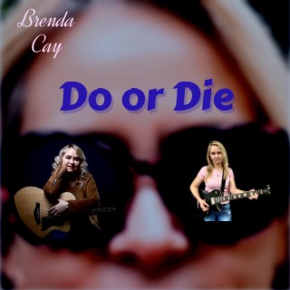 Do or Die lyrics | Boomplay Music