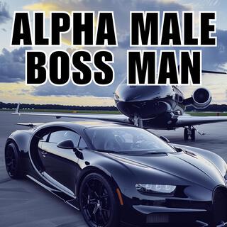 Alpha Male, Boss Man