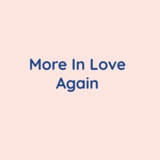 More In Love Again