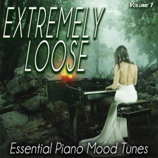 Extremely Loose, Vol.1 - Essential Piano Mood Tunes