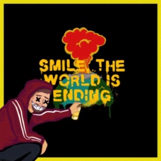 Smile, the World Is Ending