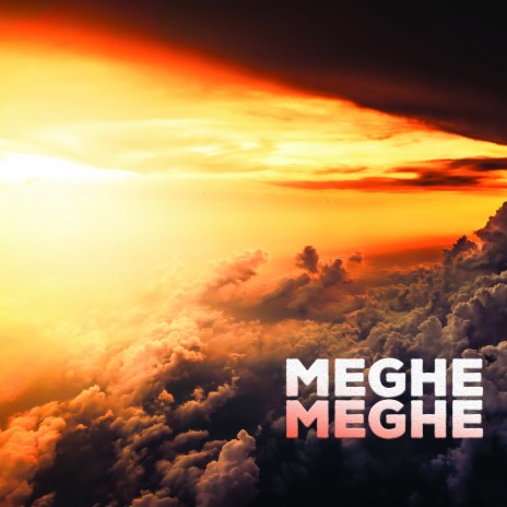Meghe Meghe | Boomplay Music