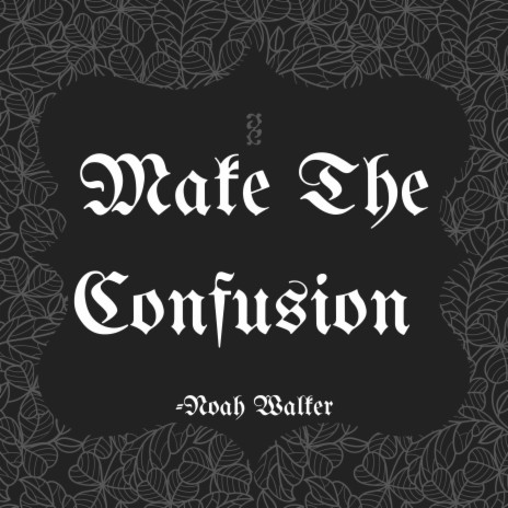 Make the Confusion | Boomplay Music