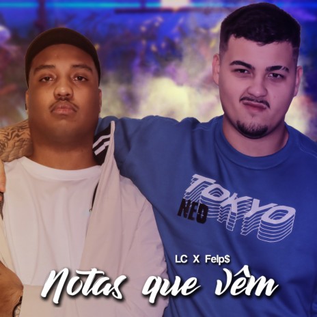 Notas Que Vem ft. Felp$ & Love B | Boomplay Music