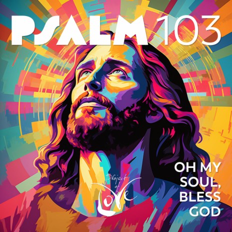 Psalm 103 - Oh My Soul, Bless God | Boomplay Music