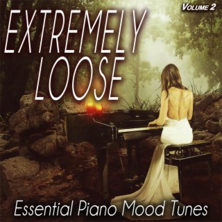 Extremely Loose, Vol.2 - Essential Piano Mood Tunes