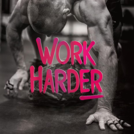 Work Harder | Boomplay Music