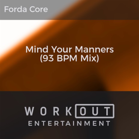 Mind Your Manners (93 BPM Mix) | Boomplay Music