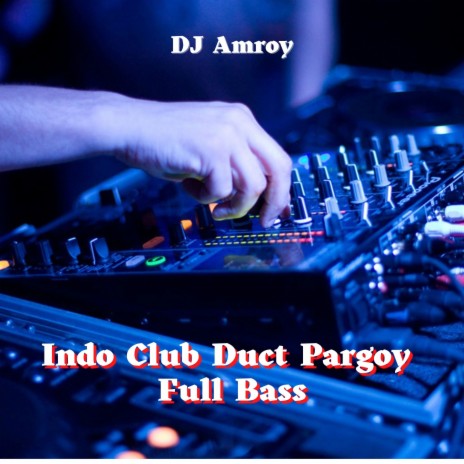 Indo Club Duct Pargoy | Boomplay Music