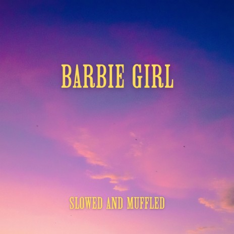 Barbie Girl (Slowed And Muffled) ft. DJ Quarantine | Boomplay Music