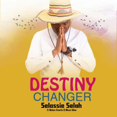 Destiny Changer (feat. Helen Emefa & Akua Sika)