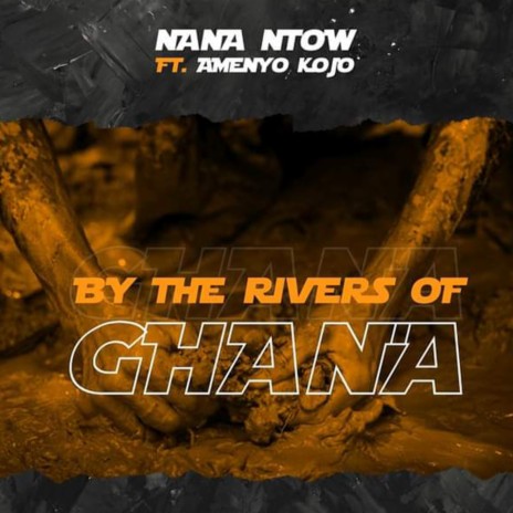 By the Rivers of Ghana ft. Amenyo Kojo | Boomplay Music