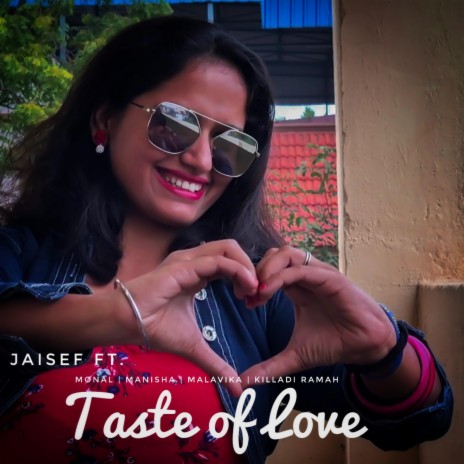 Taste of Love (feat. Monal, Manisha, Malavika & Killadi Ramah) (Radio Edit) | Boomplay Music