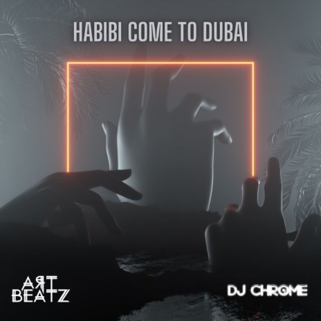 Habibi Come To Dubai ft. DJ Chrome | Boomplay Music