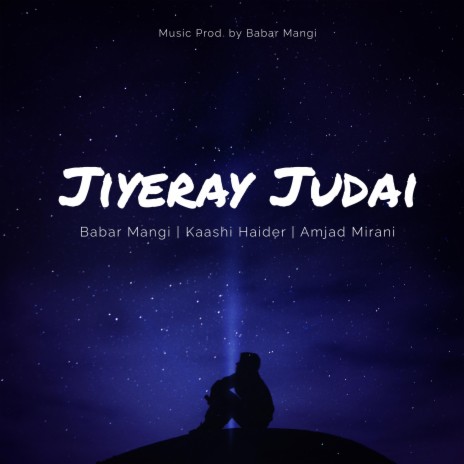 Jiyeray Judai ft. Amjad Mirani & Kaashi Haider | Boomplay Music