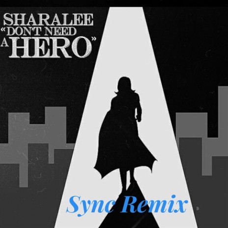 Don't Need a Hero (Sync Remix)