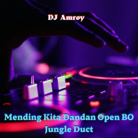 Mending Kita Dandan Open BO Jungle Duct | Boomplay Music