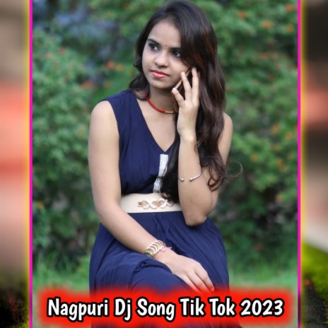 Nagpuri Dj Song Tik Tok 2023 | Boomplay Music