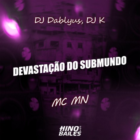 Devastação do Submundo ft. Dj Dablyu s & DJ K | Boomplay Music