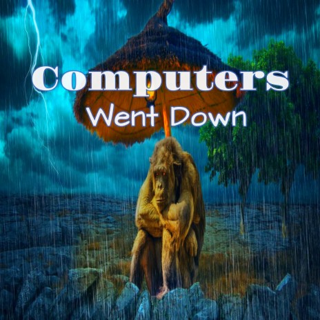 Computers Went Down | Boomplay Music